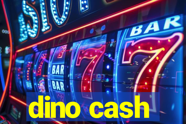 dino cash